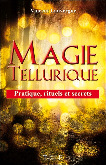Magie tellurique : pratique, rituels et secrets Religion & Esotericism