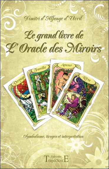 Le grand livre de l'Oracle des Miroirs : symbolisme, tirages et interprétation Religion & Esotericism