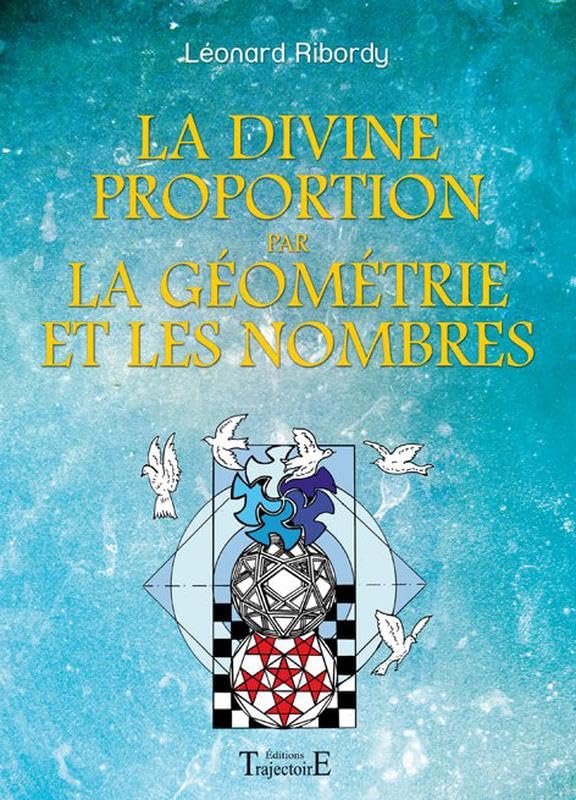 La divine proportion par la géométrie et les nombres book