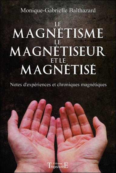 Le magnétisme, le magnétiseur et le magnétisé : notes d'expériences et chroniques magnétiques Health, Nutrition & Fitness