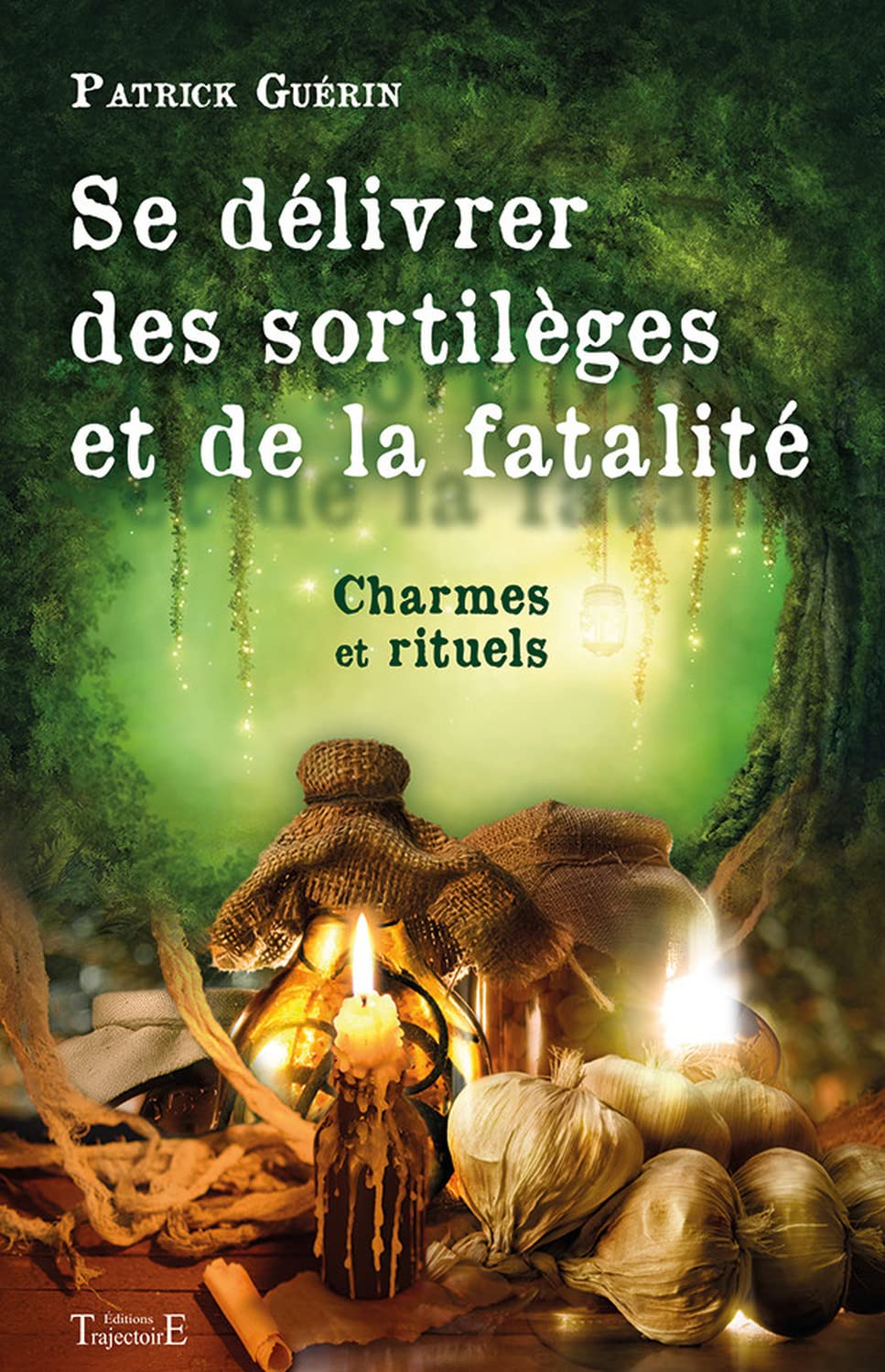 Se délivrer des sortilèges et de la fatalité: Charmes et rituels Religion & Esotericism