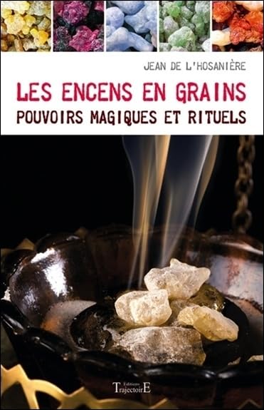Les encens en grains - Pouvoirs magiques et rituels Religion & Esotericism