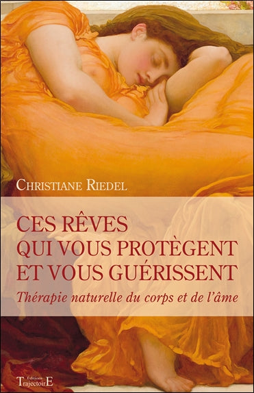 Ces rêves qui vous protègent et vous guérissent : thérapie naturelle du corps et de l'âme Psychology