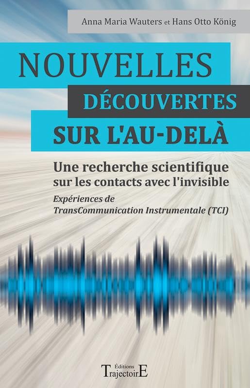 Nouvelles découvertes sur l'au-delà - Une recherche scientifique sur les contacts avec l'invisible Religion & Esotericism