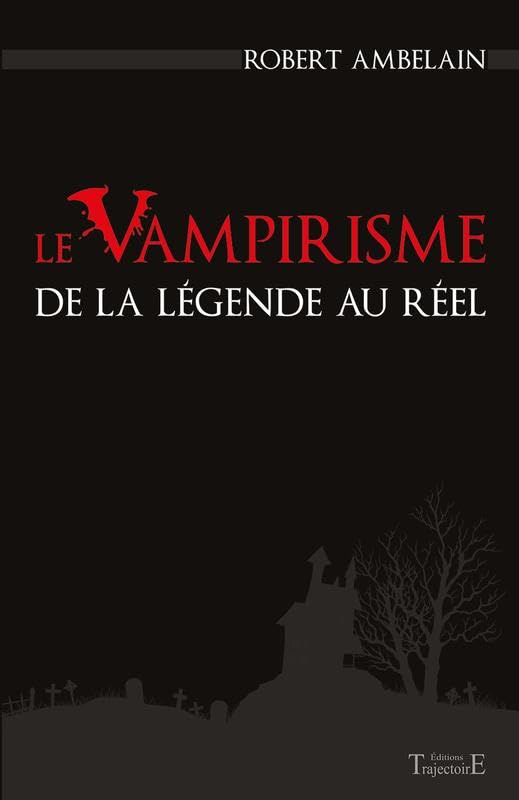 Le Vampirisme de la légende au réel Religion & Esotericism
