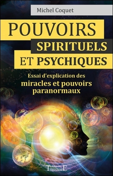 Pouvoirs spirituels et psychiques : essai d'explication des miracles et pouvoirs paranormaux Religion & Esotericism