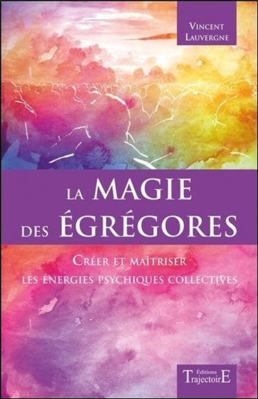 La magie des égrégores : créer et maîtriser les énergies psychiques collectives Religion & Esotericism