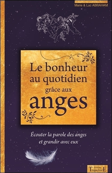 Le bonheur au quotidien grâce aux anges : écouter la parole des anges et grandir avec eux Religion & Esotericism