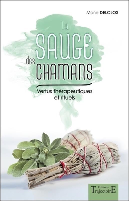 La sauge des chamans - Vertus thérapeutiques et rituels Religion & Esotericism
