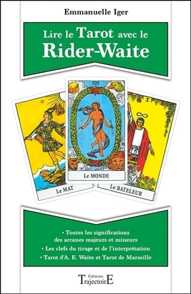 Lire le tarot avec le Rider-Waite : toutes les significations des arcanes majeurs et mineurs, tarot d'A.E. Waite et tarot de Marseille, les clefs du tirage et de l'interprétation Religion & Esotericism