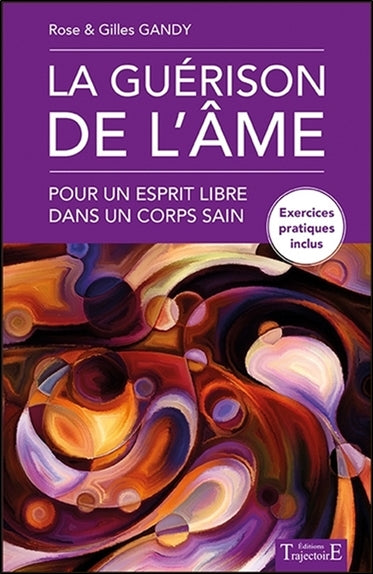 La guérison de l'âme : pour un esprit libre dans un corps sain Books
