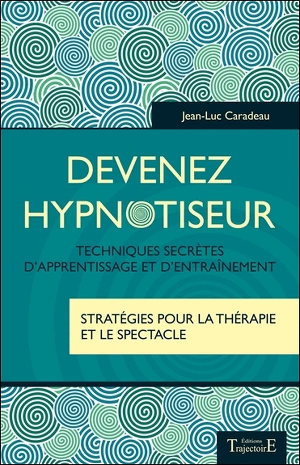 Devenez hypnotiseur - Techniques secrètes d'apprentissage et d'entraînement book