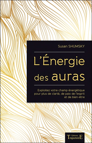 L'énergie des auras : exploitez votre champ énergétique pour plus de clarté, de paix de l'esprit et de bien-être Books