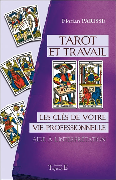 Tarot et travail : les clés de votre vie professionnelle : aide à l'interprétation Religion & Esotericism