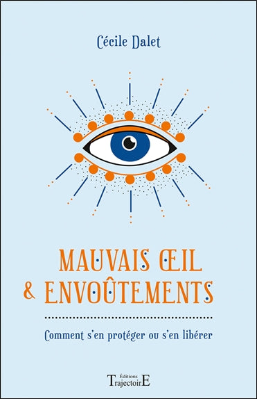 Mauvais oeil & envoûtements : comment s'en protéger ou s'en libérer Religion & Esotericism