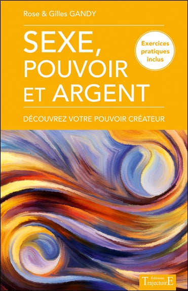 Sexe, pouvoir et argent : découvrez votre pouvoir créateur Partnership & Love