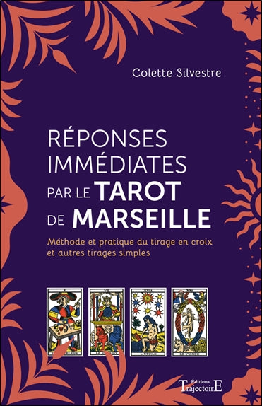 Réponses immédiates par le tarot de Marseille : méthode et pratique du tirage en croix et autres tirages simples Religion & Esotericism
