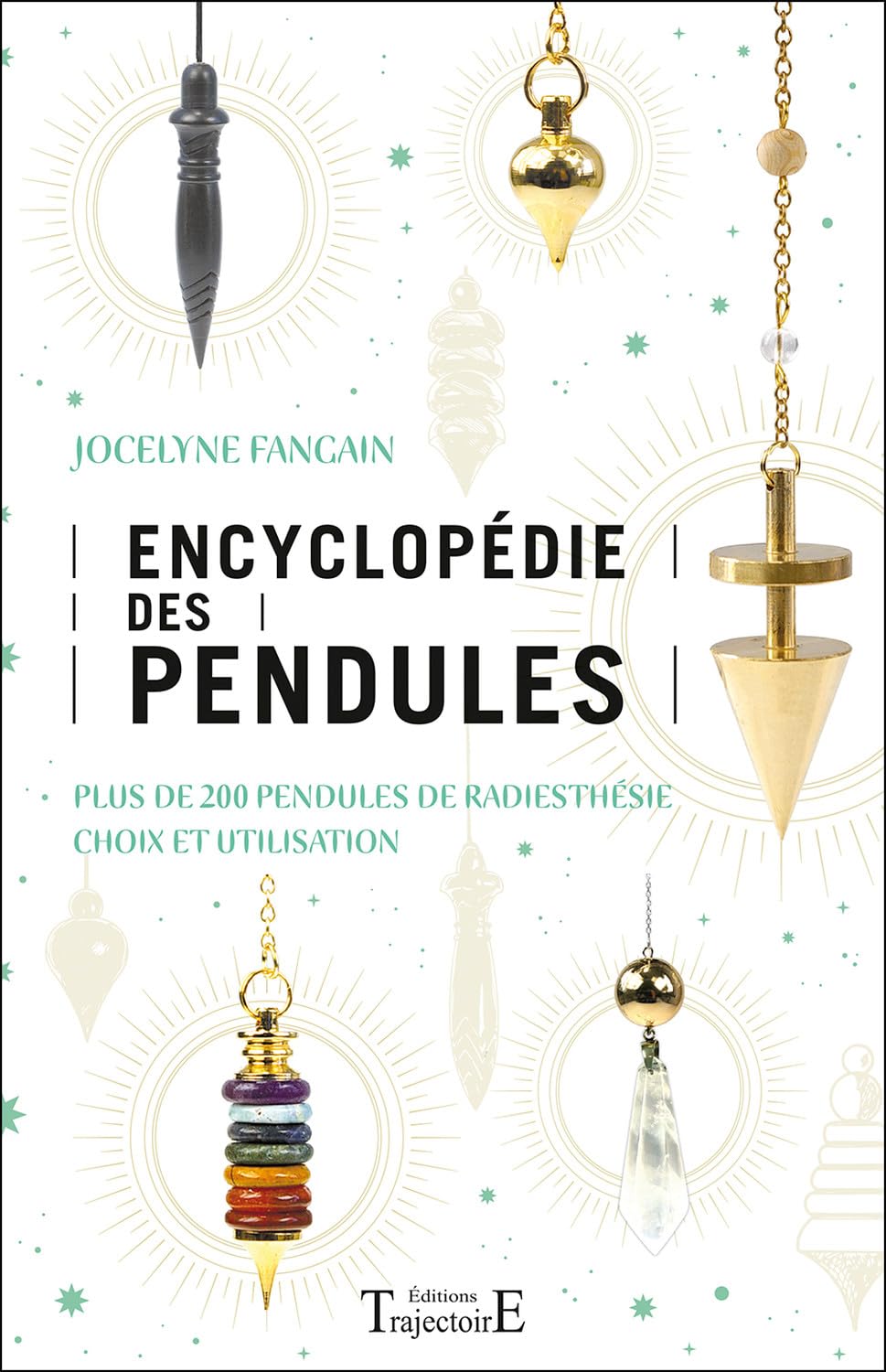 Encyclopédie des pendules - Plus de 200 pendules de radiesthésie - Choix et utilisation Health, Nutrition & Fitness