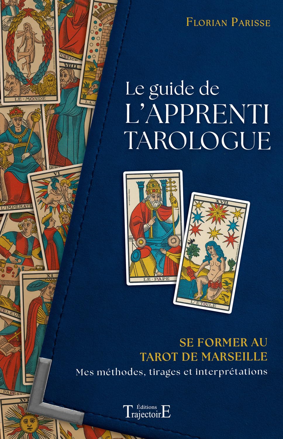 Le guide de l'apprenti tarologue - Se former au tarot de Marseille - Mes méthodes, tirages et interprétations Religion & Esotericism
