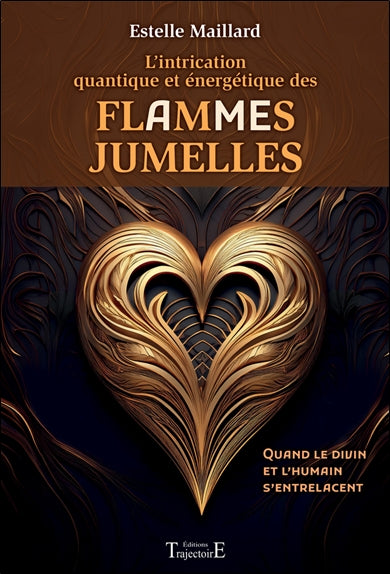 L'intrication quantique et énergétique des flammes jumelles : quand le divin et l'humain s'entrelacent Books