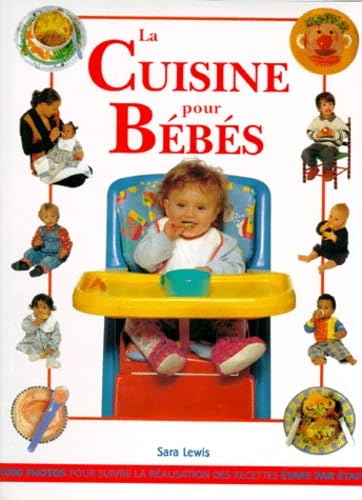 La cuisine pour bébés: Des recettes équilibrées, delicieuses et faciles à préparer pour initier votre enfant à une alimentaion saine et équilibrée book