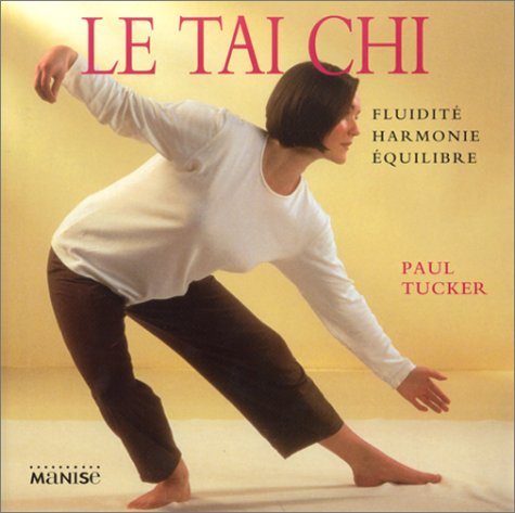 LE TAI CHI. Fluidité, harmonie, équilibre Books