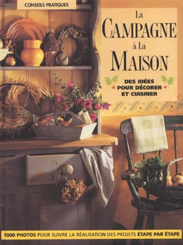 La Campagne à la maison : Des idées pour décorer et cuisiner book
