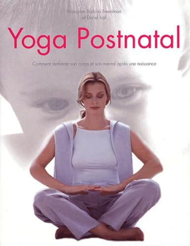 Yoga postnatal. Comment renforcer son corps et son mental après une naissance Lifestyle