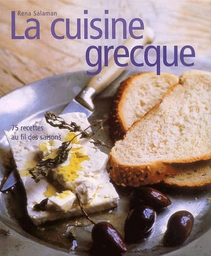La Cuisine grecque : 75 recettes au fil des saisons Cooking & Enjoying