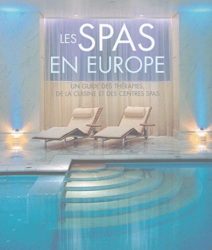 Les Spas en Europe: Un guiude des thérapies, de la cuisine et des centres Spas book