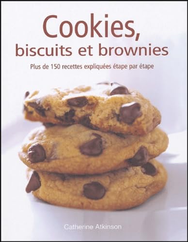 Cookies, biscuits et brownies: plus de 150 recettes expliquées étape par étape book