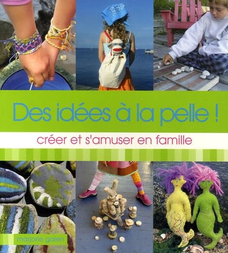Des idées à la pelle !: Créer et s'amuser en famille book