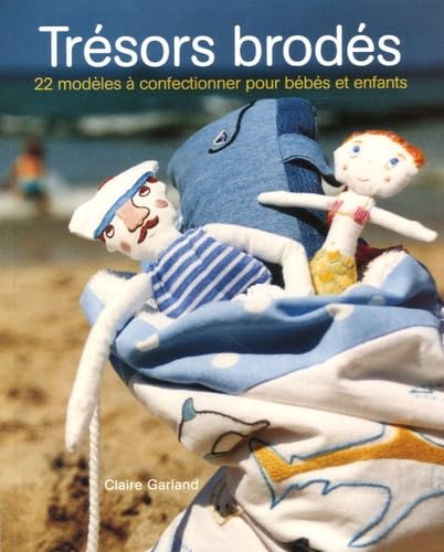 Trésors brodés: 22 Modèles à confectionner pour bébés et enfants Books