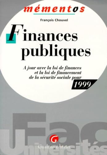 Finances Publiques. A Jour Avec La Loi De Finances Et La Loi De Financement De La Securite Sociale Pour 1999, 2eme Edition book