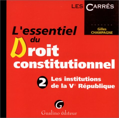 L'ESSENTIEL DU DROIT CONSTITUTIONNEL.: Tome 2, Les institutions de la Vème République Books