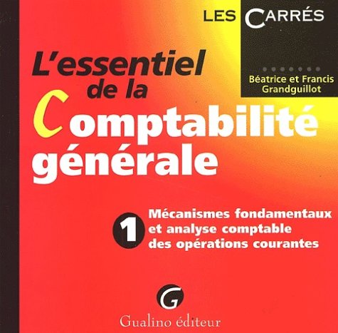 L'Essentiel De La Comptabilite Generale. Tome 1, Mecanismes Fondamentaux Et Analyse Comptable Des Operations Courantes book