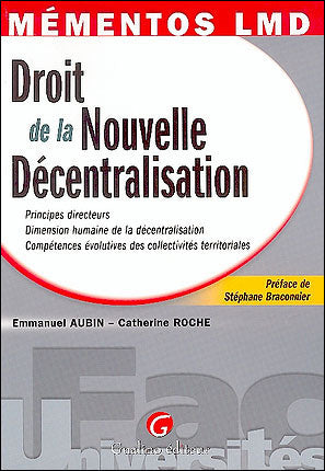 Droit de la nouvelle décentralisation : principes directeurs, dimension humaine de la décentralisation, compétences évolutives des collectivités territoriales Law