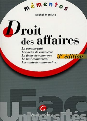 Droit des affaires : Le Commerçant - Les Actes de commerce - Le Fonds de commerce - Le Bail commercial - Les Contrats commerciaux book