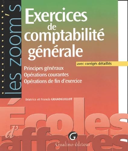 Exercices de comptabilité: Principes généraux Opérations courantes Opérations de fin d'exercice, avec corrigés détaillés book
