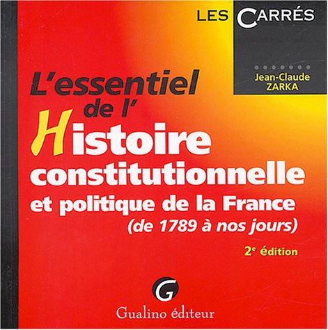 L'essentiel de l'Histoire constitutionnelle et politique de la France (de 1789 à nos jours) Books