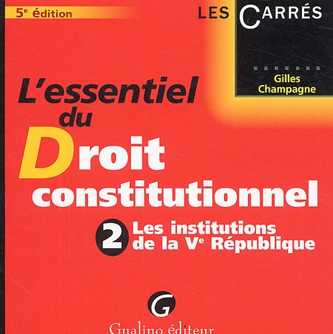 L'essentiel du Droit constitutionnel: Tome 2, Les institutions de la Ve République book