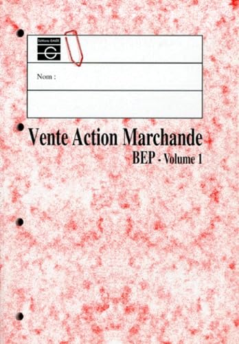 Vente Action Marchande Bep. Volume 1, Les Metiers De La Vente, La Presentation Marchande Des Produits, L'Approvisionnement Du Point De Vente, La Communication Books