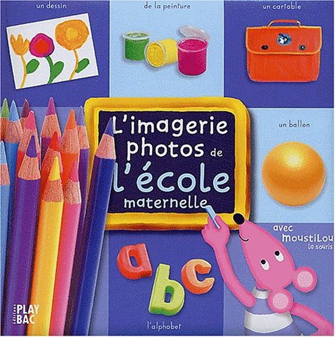 L'imagerie photos de l'école maternelle avec Moustilou la souris Books