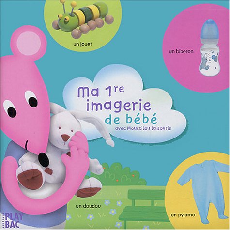 Ma 1re imagerie de bébé: avec Moustilou la souris Books