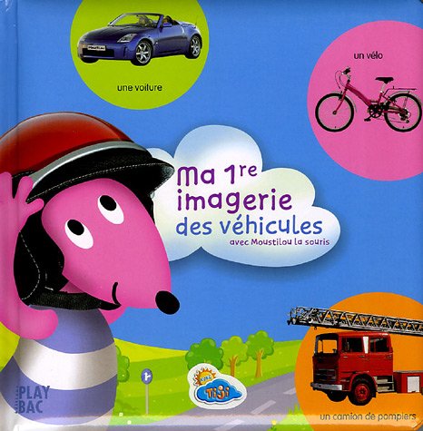 Ma 1re imagerie des véhicules: Avec Moustilou la souris Books