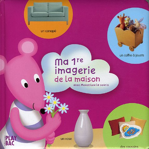 Ma 1re imagerie de la maison: Avec Moustilou la souris Books