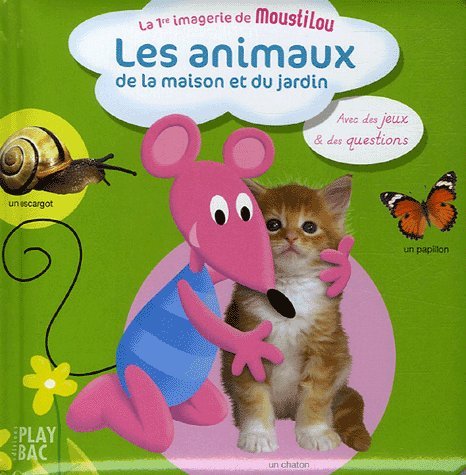 Premiere Imagerie De Moustilou: Les Animaux De LA Maison ET Du Jardin Essays & Short Stories