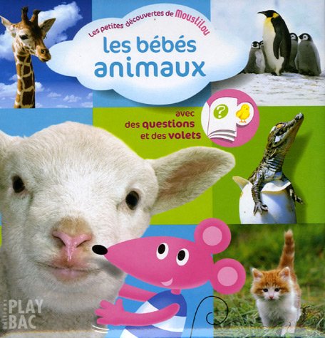 Les Petites Decouvertes De Moustilou: Les Bebes Animaux Essays & Short Stories
