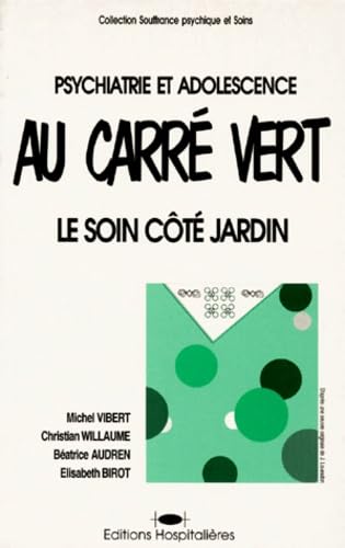 Au Carré vert, le soin côté jardin : psychiatrie et adolescence Books
