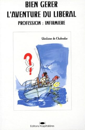 Bien Gerer L'Aventure Du Liberal. Profession : Infirmiere Books